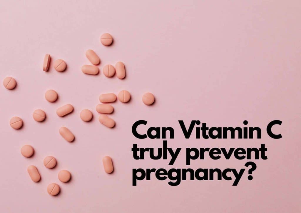 Can Vitamin C Tablets Truly Prevent Pregnancy Bornfertilelady