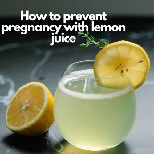 How To Prevent Pregnancy With Lemon Juice Bornfertilelady