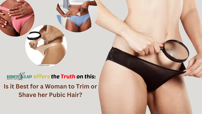Is it best for a woman to trim or shave her pubic hair? - Bornfertilelady