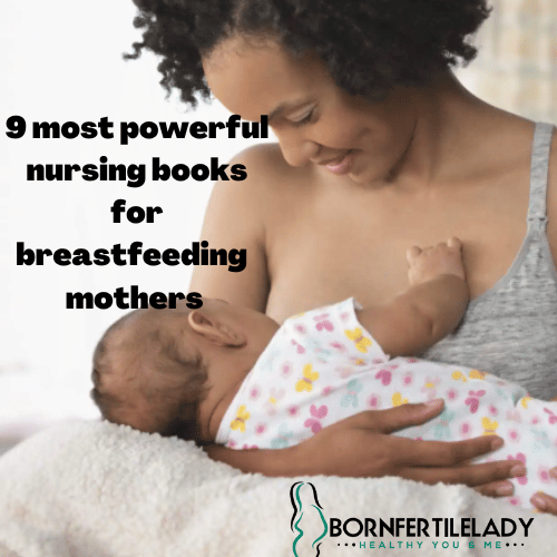 9 most powerful nursing books for breastfeeding mothers . 1