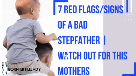 7 Red flags/signs of a Bad stepfather | watch out for this mothers 1