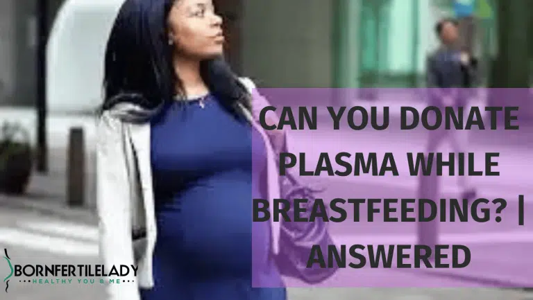 Can you donate plasma while breastfeeding? | Answered 1