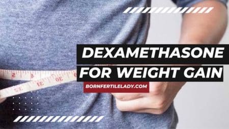 Dexamethasone for Weight Gain