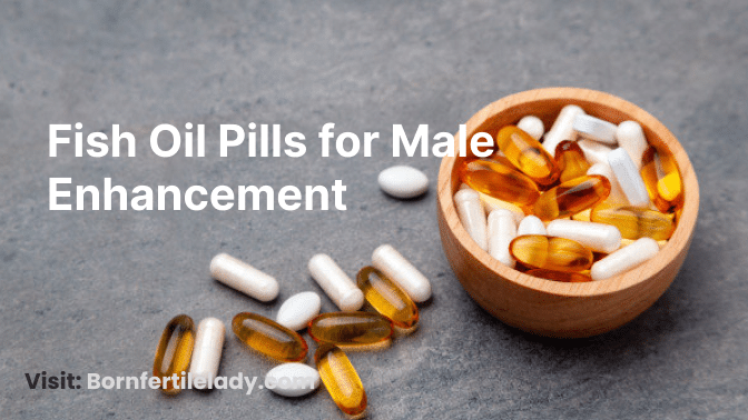 Fish Oil Pills for Male Enhancement
