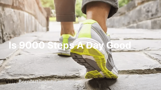 Is 9000 Steps A Day Good
