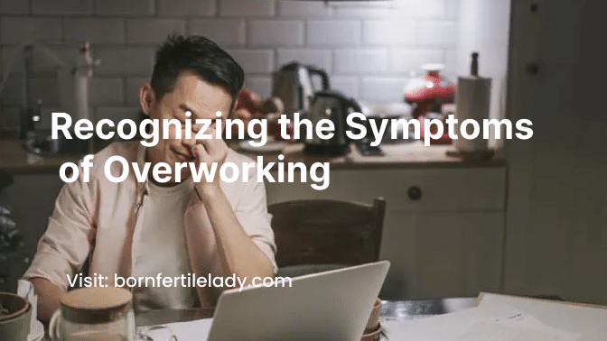 Recognizing the Symptoms of Overworking