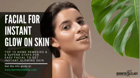 Facial For Instant Glow On Skin - bornfertilelady.com