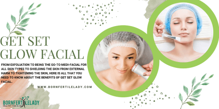 GET SET GLOW FACIAL - Bornfertilelady.com