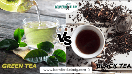 GREEN TEA VS BLACK TEA HEALTH BENEFITS - bornfertilelady.com