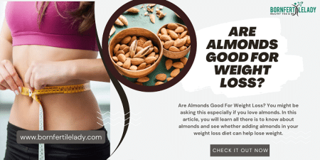 are almonds good for weight loss - bornfertilelady.com