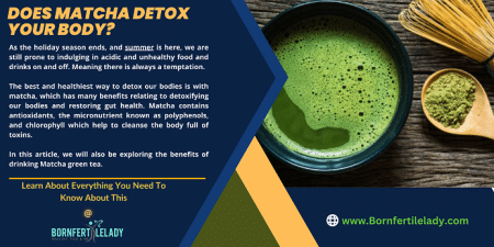 does matcha detox your body - Bornfertilelady.com