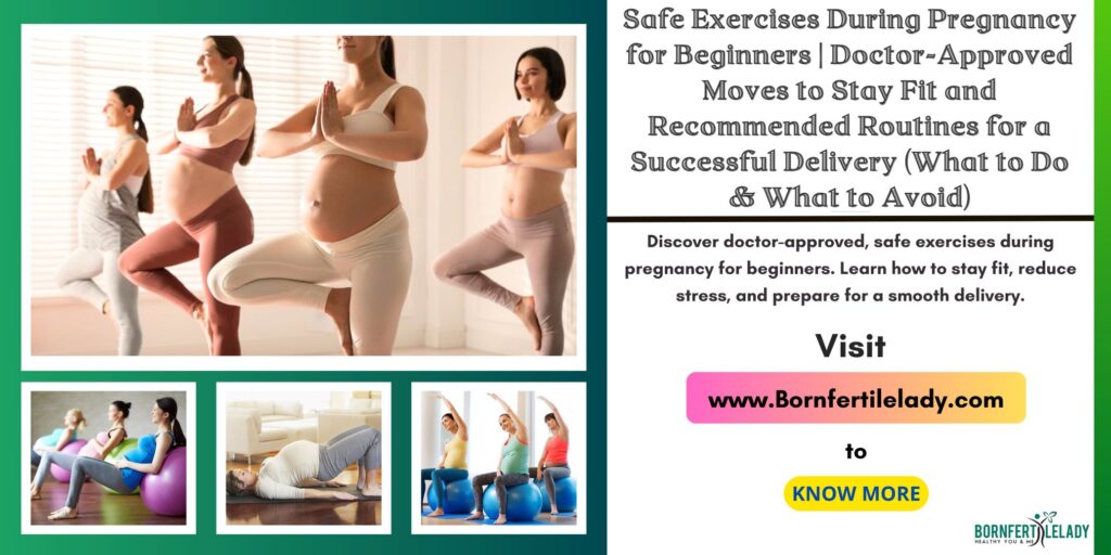 Safe Exercises During Pregnancy for Beginners | Doctor-Approved Moves to Stay Fit and Recommended Routines for a Successful Delivery (What to Do & What to Avoid) Safe Exercises During Pregnancy for Beginners - https://bornfertilelady.com/
